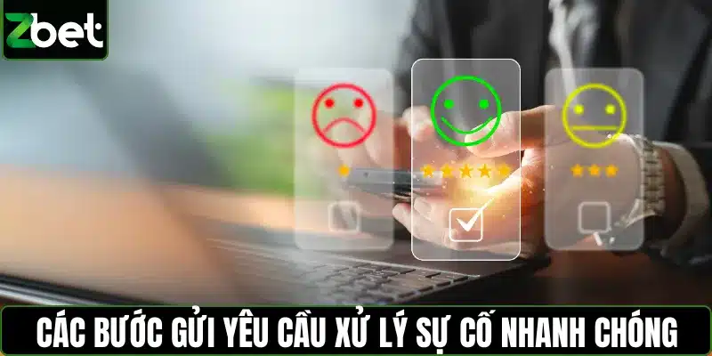 Các bước gửi yêu cầu xử lý sự cố nhanh chóng
